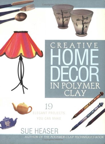 Imagen de archivo de Creative Home Decor in Polymer Clay a la venta por Pomfret Street Books