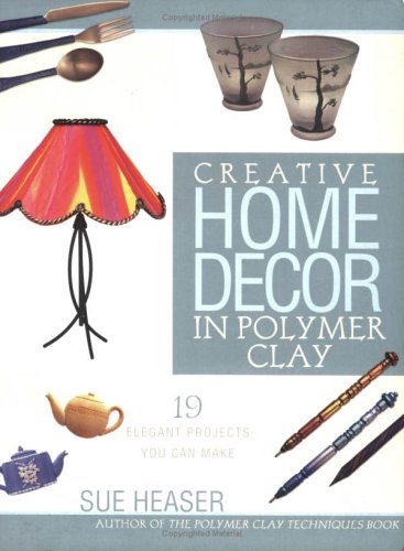 Stock image for Creative Home Decor in Polymer Clay for sale by Wonder Book