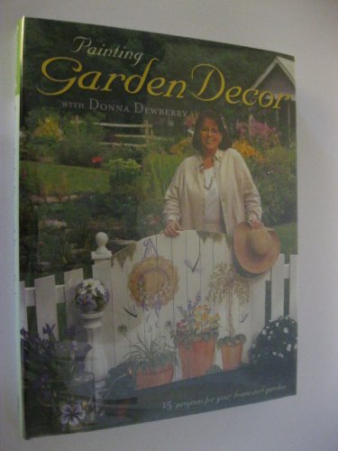 Imagen de archivo de Painting Garden Decor with Donna Dewberry a la venta por Wonder Book