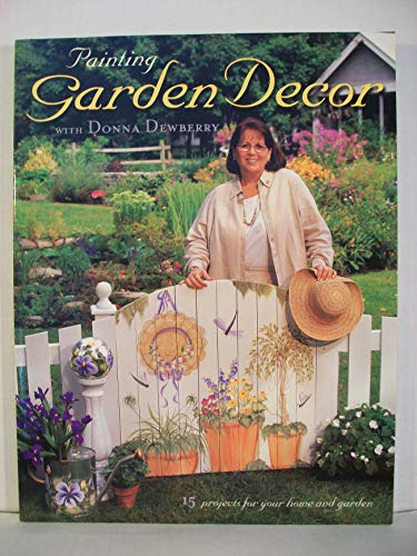 Imagen de archivo de Painting Garden Dcor with Donna Dewberry a la venta por Better World Books