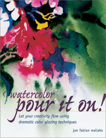 Beispielbild fr Watercolor: Pour It On! zum Verkauf von Books of the Smoky Mountains