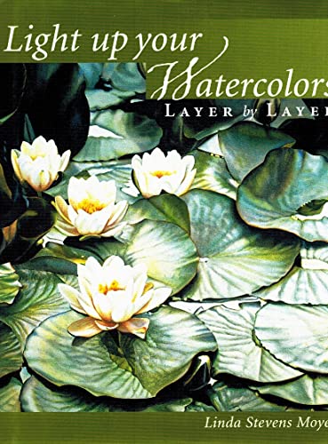 9781581801897: Light Up Your Watercolors Layer by Layer