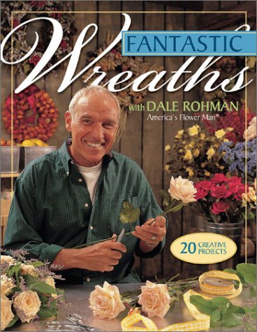 {WREATHS} Fantastic Wreaths With Dale Rohman