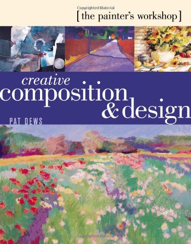 Stock image for THE PAINTER'S WORKSHOP: CREATIVE COMPOSITION & DESIGN for sale by JB's Book Vault