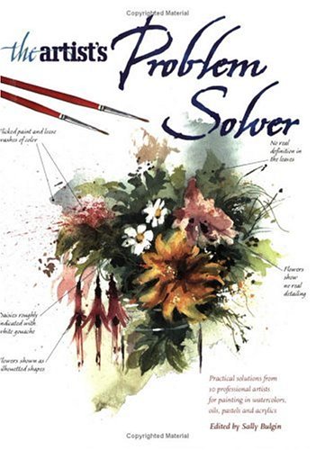 Beispielbild fr The Artist's Problem Solver: Practical Solutions from 10 Professional Artists for Painting in Watercolors, Oils, Pastels and Acrylics zum Verkauf von Wonder Book