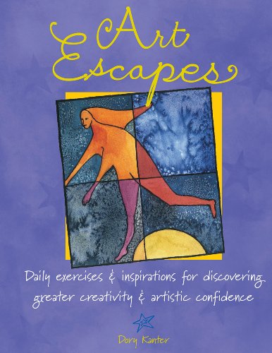 Art Escapes: Daily Exercises & Inspirations for Discovering Greater Creativ Ity & Artistic Confid...