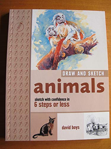 Beispielbild fr Draw and Sketch Animals: Sketch With Confidence in 6 Steps or Less zum Verkauf von WorldofBooks