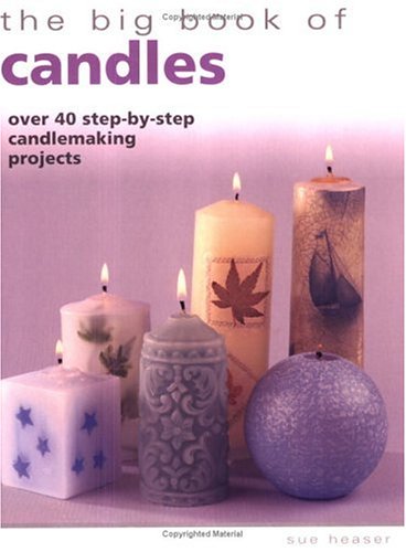 9781581803242: The Big Book of Candles: Over 40 Step-By-Step Candlemaking Projects
