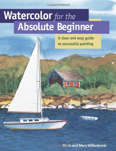 9781581803419: Watercolor for the Absolute Beginner: A Clear and Easy Guide to Successful Painting