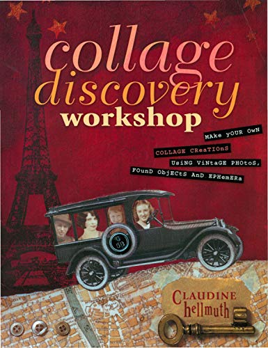 Stock image for Collage Discovery Workshop: Make Your Own Collage Creations Using Vintage Photos, Found Objects and Ephemera for sale by Reuseabook