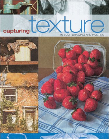 9781581803716: Capturing Texture in Your Drawing and Painting