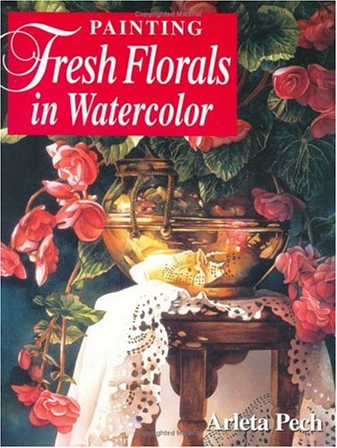 9781581803907: Painting Fresh Florals in Watercolor