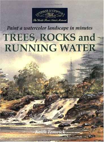 9781581803952: Trees, Rocks and Running Water: Paint a Watercolour Landscape in Minutes