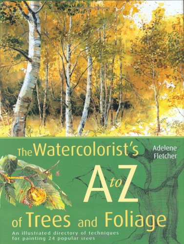 Beispielbild fr Watercolorist's A to Z of Trees and Foliage zum Verkauf von The Book Spot