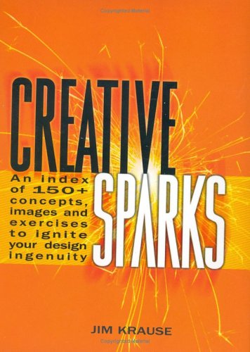 Beispielbild fr Creative Sparks: An Index of 150+ Concepts, Images and Exercises to Ignite Your Design Ingenuity zum Verkauf von Wonder Book