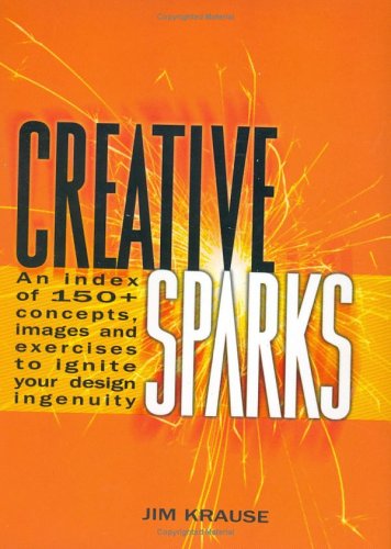 Stock image for Creative Sparks: An Index of 150+ Concepts, Images and Exercises to Ignite Your Design Ingenuity for sale by SecondSale