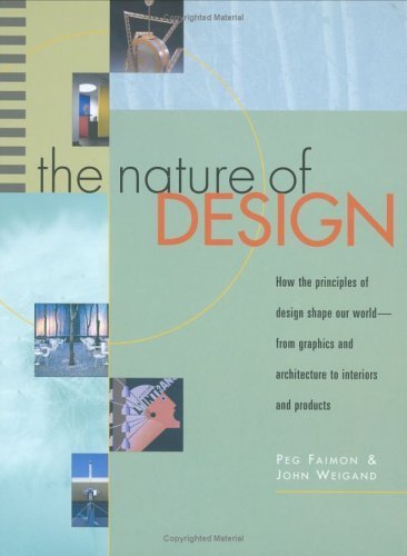 Stock image for The Nature of Design: How the Principles of Design Shape Our World - From Graphics and Architecture to Interiors and Products for sale by Reuseabook