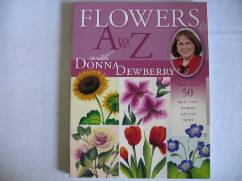 Stock image for Flowers A to Z with Donna Dewberry for sale by SecondSale