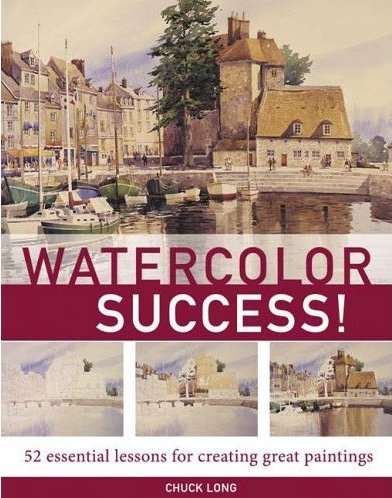 Watercolor Success!: 52 Essential Lessons for Creating Great Paintings