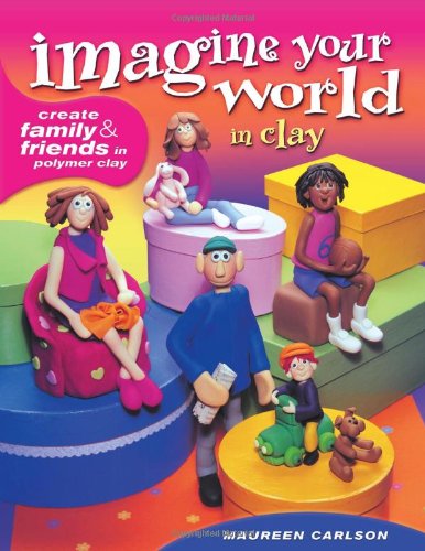 Stock image for Imagine Your World in Clay for sale by SecondSale