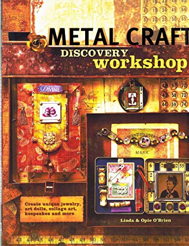 Stock image for Metal Craft Discovery Workshop : Create Unique Jewelry, Art Dolls, Collage Art, Keepsakes and More! for sale by Better World Books