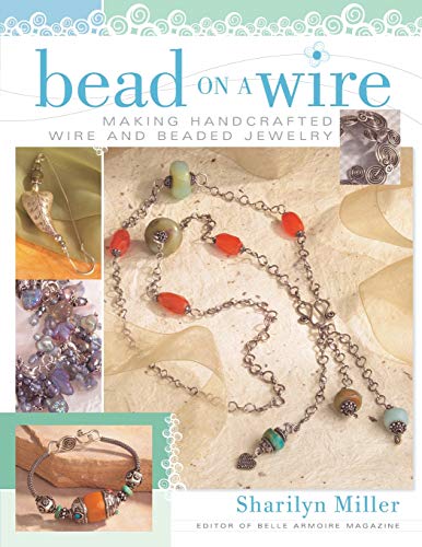 Stock image for Bead on a Wire: Making Handcrafted Wire and Beaded Jewelry for sale by SecondSale