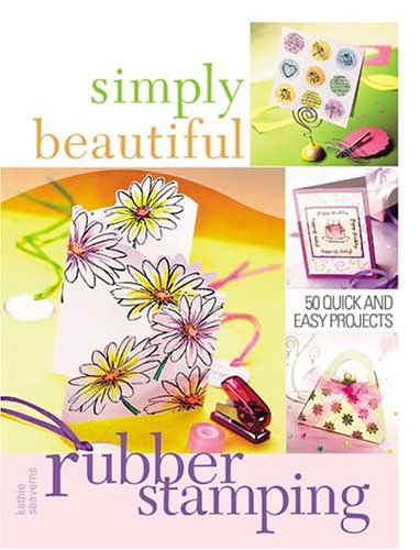 Beispielbild fr Simply Beautiful Rubber Stamping (Simply Beautiful Series) zum Verkauf von Wonder Book