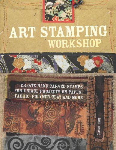 Imagen de archivo de Art Stamping Workshop: Create Hand-Carved Stamps for Unique Projects on Paper, Fabric, Polymer Clay and More a la venta por Goodwill of Colorado