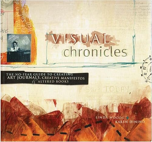 Stock image for Visual Chronicles: The No-Fear Guide to Creating Art Journals, Creative Manifestos and Altered Books for sale by Gulf Coast Books