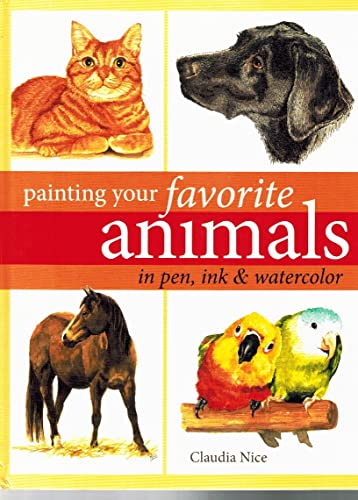 Imagen de archivo de Painting Your Favorite Animals in Pen, Ink and Watercolor a la venta por BooksRun