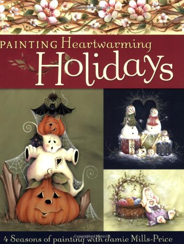 Beispielbild fr Painting Heartwarming Holidays: 4 Seasons of Painting with Jamie Mills-Price zum Verkauf von ZBK Books