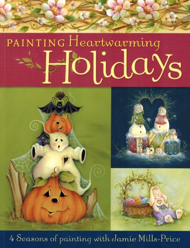 Stock image for Painting Heartwarming Holidays: 4 Seasons of Painting with Jamie Mills-Price for sale by ThriftBooks-Reno