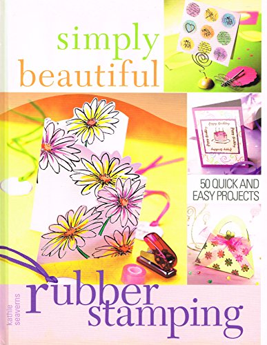 Beispielbild fr Simply Beautiful Rubber Stamping: 50 Quick and Easy Projects zum Verkauf von WorldofBooks