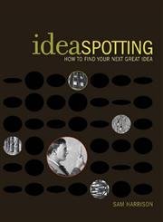 Beispielbild fr Ideaspotting: How to Find Your Next Great Idea zum Verkauf von medimops