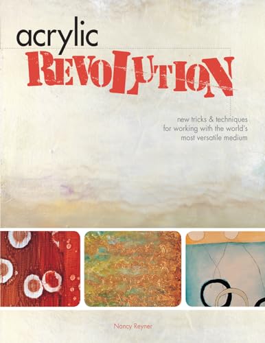 Beispielbild fr Acrylic Revolution : New Tricks and Techniques for Working with the World's Most Versatile Medium zum Verkauf von Better World Books