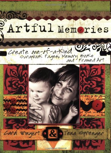 9781581808100: Artful Memories: Create One-of-a-Kind Scapbook Pages, Memory Books and Framed Art: Create One-of-a-Kind Scrapbook Pages, Memory Book and Framed Art