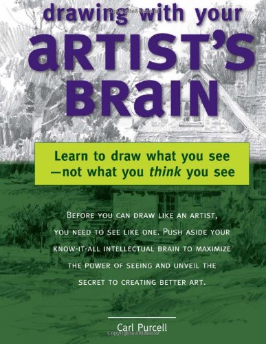 9781581808117: Drawing with Your Artist's Brain: Learn to Draw What You See, Not What You Think You See