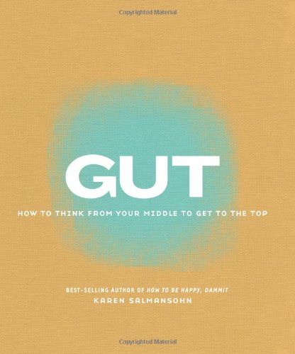 Beispielbild fr Gut: How to Think from Your Middle to Get to the Top zum Verkauf von WorldofBooks