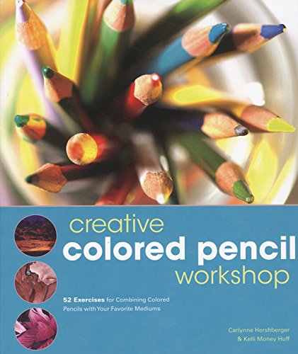 Stock image for Creative Colored Pencil Workshop : 52 Exercises for Combining Colored Pencil with Your Favorite Mediums for sale by Better World Books