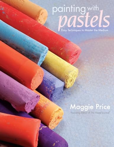 Stock image for Painting with Pastels: Easy Techniques to Master the Medium for sale by SecondSale