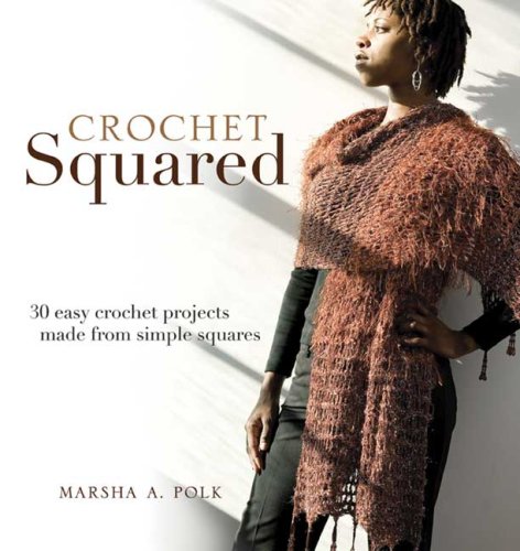 Beispielbild fr Crochet Squared: 30 Easy Crochet Projects Made from Simple Squares zum Verkauf von Wonder Book