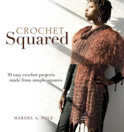 Imagen de archivo de Crochet Squared: 30 Easy Crochet Projects Made from Simple Squares a la venta por Jenson Books Inc