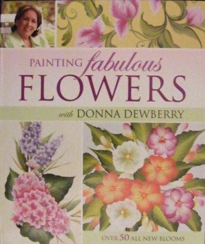 Imagen de archivo de Painting Fabulous Flowers With Donna Dewberry a la venta por Wonder Book