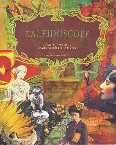 Kaleidoscope: Ideas & Projects to Spark Your Creativity