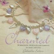 Imagen de archivo de Charmed: 50 Bracelets, Necklaces and Earrings to Make and Give a la venta por ThriftBooks-Atlanta