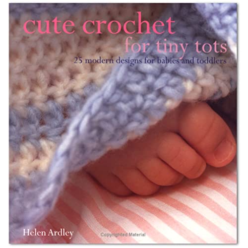 Stock image for Cute Crochet for Tiny Tots: 25 Modern Designs for Babies and Toddlers for sale by ThriftBooks-Atlanta