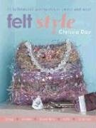Stock image for Felt Style : 35 Fashionable Accessories to Create and Wear for sale by Better World Books: West