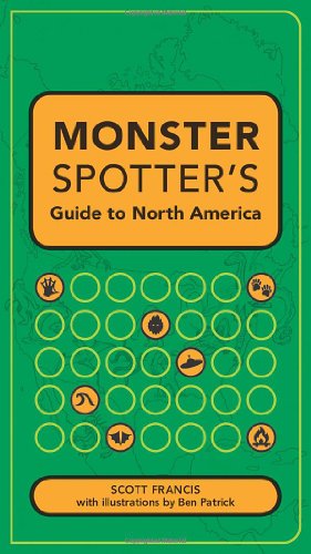 Monster Spotter's Guide to North America (9781581809299) by Scott Francis