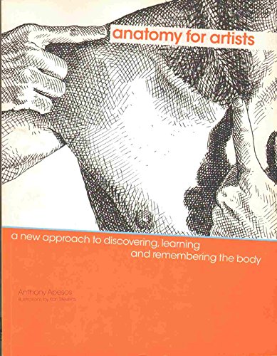 Beispielbild fr Anatomy for Artists : A New Approach to Discovering, Learning and Remembering the Body zum Verkauf von Better World Books