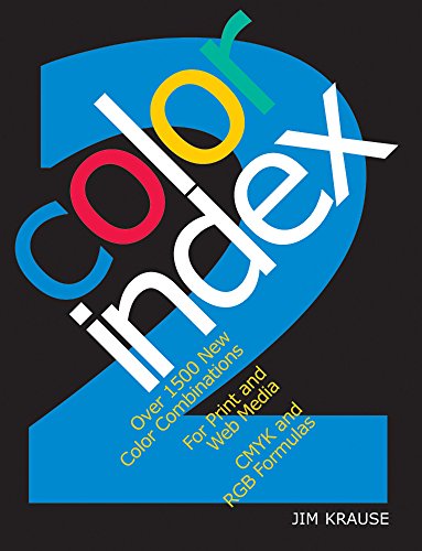 Color Index 2: Over 1500 New Color Combinations. For Print and Web Media. CMYK and RGB Formulas.